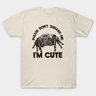 Please don't squash me! I'm cute T-Shirt